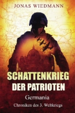 Kniha Schattenkrieg der Patrioten Jonas Wiedmann