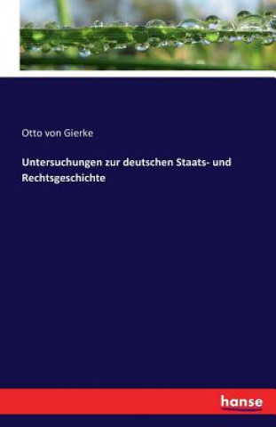 Kniha Untersuchungen zur deutschen Staats- und Rechtsgeschichte Otto von Gierke