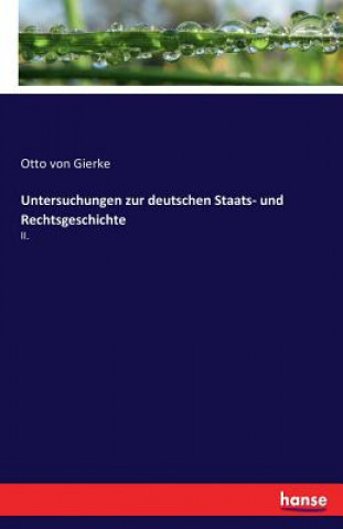 Kniha Untersuchungen zur deutschen Staats- und Rechtsgeschichte Otto von Gierke