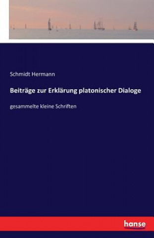 Kniha Beitrage zur Erklarung platonischer Dialoge Schmidt Hermann