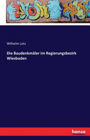 Libro Baudenkmaler im Regierungsbezirk Wiesbaden Wilhelm Lotz