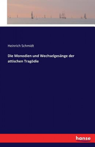 Carte Monodien und Wechselgesange der attischen Tragoedie Heinrich Schmidt