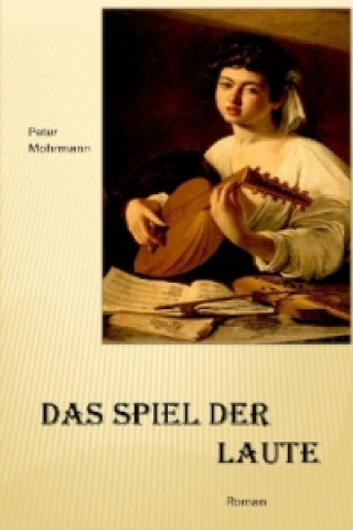 Knjiga Das Spiel der Laute Peter Mohrmann