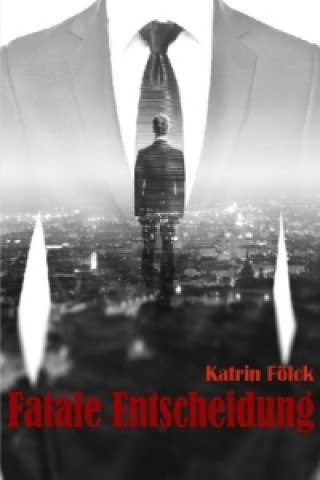 Книга Fatale Entscheidung Katrin Fölck