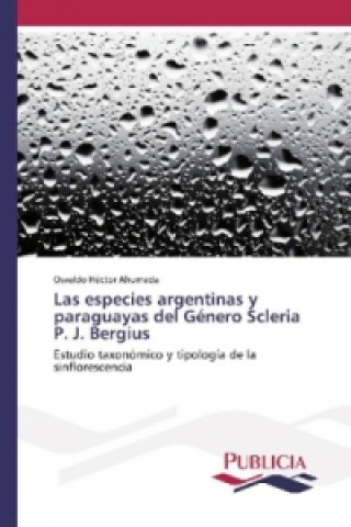 Carte Las especies argentinas y paraguayas del Género Scleria P. J. Bergius Osvaldo Héctor Ahumada