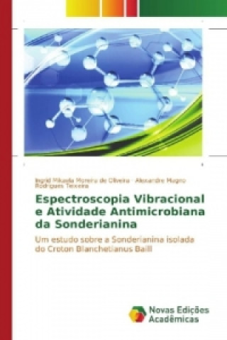 Kniha Espectroscopia Vibracional e Atividade Antimicrobiana da Sonderianina Ingrid Mikaela Moreira de Oliveira