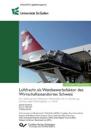 Könyv Luftfracht als Wettbewerbsfaktor des Wirtschaftsstandortes Schweiz. Zur Stärkung der Schweizer Wirtschaft und zur Sicherung hochwertiger Arbeitsplätze Joachim Ehrenthal