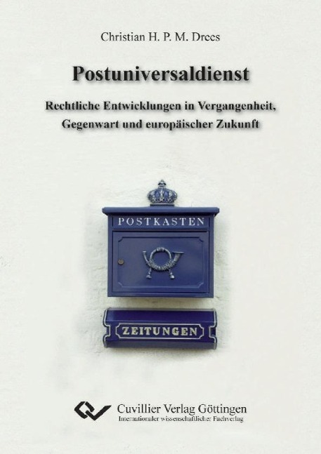 Kniha Postuniversaldienst. Rechtliche Entwicklungen in Vergangenheit, Gegenwart und europäischer Zukunft Christian H. P. M. Drees