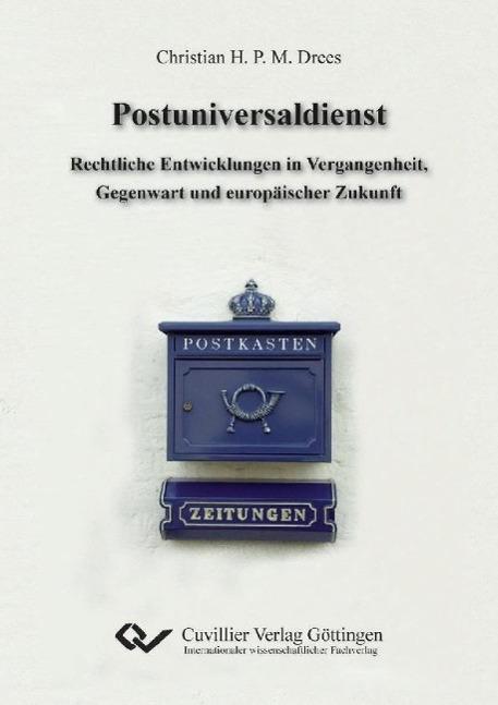 Könyv Postuniversaldienst. Rechtliche Entwicklungen in Vergangenheit, Gegenwart und europäischer Zukunft Christian H. P. M. Drees