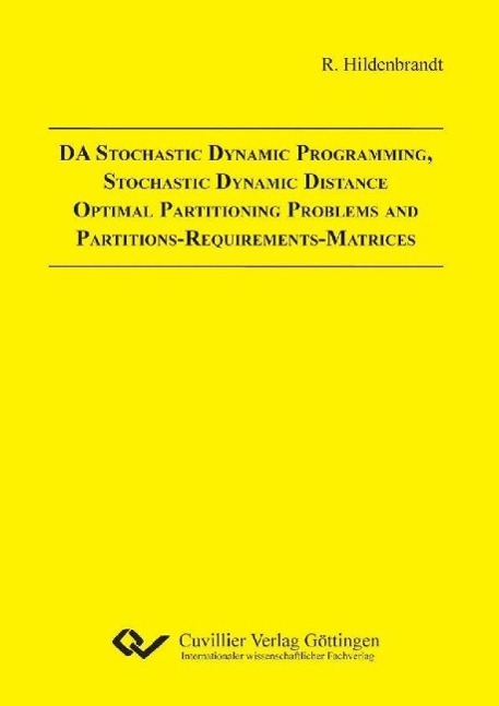 Książka DA Stochastic Dynamic Programming, Stochastic Dynamic Distance Optimal Partitioning Problems and Partitions-Requirements-Matrices Regina Hildenbrandt