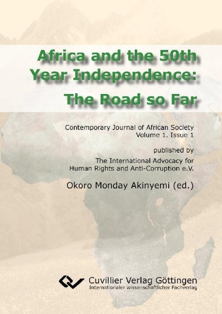 Carte Africa and the 50th Year Independence: The Road so Far. Contemporary Journal of African Society Volume 1. Issue 1 Okoro Monday Akinyemi