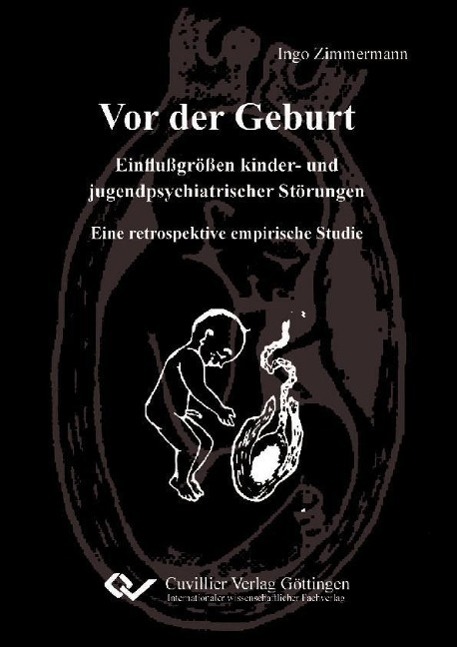 Knjiga Vor der Geburt - Einflußgrößen kinder- und jugendpsychiatrischer Störungen. Eine retrospektive empirische Studie Ingo Zimmermann