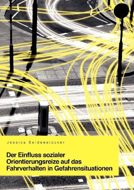 Buch Der Einfluss sozialer Orientierungsreize auf das Fahrverhalten in Gefahrensituationen Jessica Seidenstücker