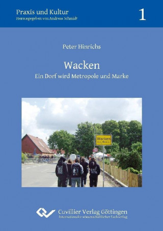 Livre Wacken - Ein Dorf wird Metropole und Marke Peter Hinrichs