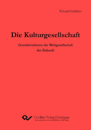 Kniha Die Kulturgesellschaft. Grundstrukturen der Weltgesellschaft der Zukunft Eduard Schäfers