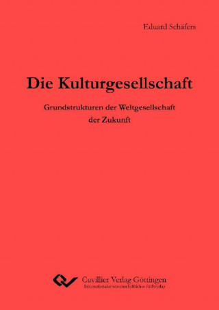 Livre Die Kulturgesellschaft. Grundstrukturen der Weltgesellschaft der Zukunft Eduard Schäfers