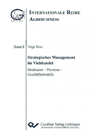 Knjiga Strategisches Management im Viehhandel. Strukturen ? Prozesse ? Geschäftsmodelle Anja Voss