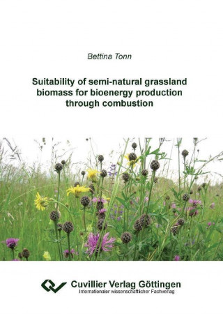 Kniha Suitability of semi-natural grassland biomass for bioenergy production through combustion Bettina Tonn