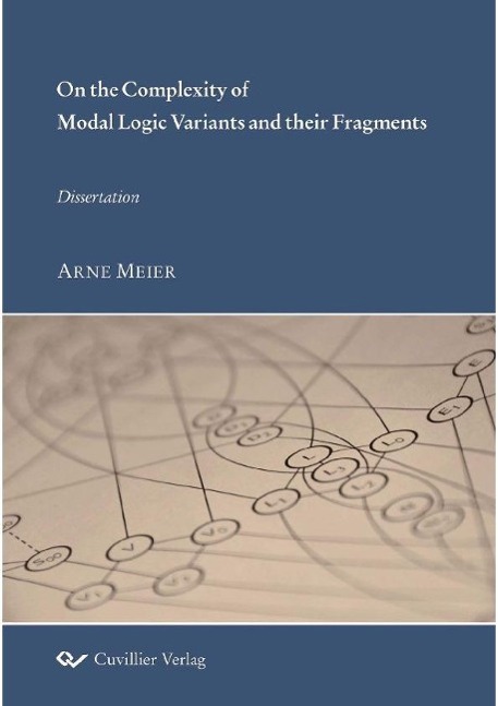 Kniha On the Complexity of Modal Logic Variants and their Fragments Arne Meier