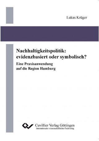 Livre Nachhaltigkeitspolitik: evidenzbasiert oder symbolisch? Eine Praxisanwendung auf die Region Hamburg Lukas Krüger