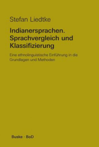 Knjiga Indianersprachen. Sprachvergleich und Klassifizierung Stefan Liedtke