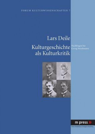 Könyv Kulturgeschichte ALS Kulturkritik Lars Deile