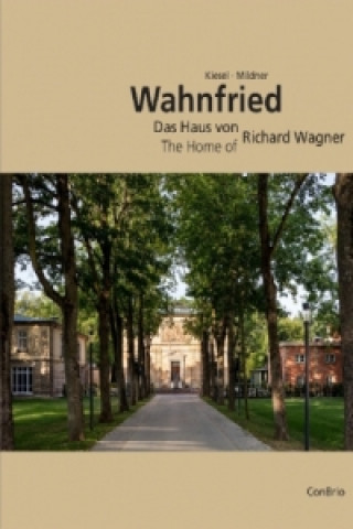 Könyv Wahnfried - Das Haus von Richard Wagner / The Home of Richard Wagner Markus Kiesel