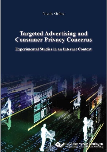 Könyv Targeted Advertising and Consumer Privacy Concerns. Experimental Studies in an Internet Context Nicole Gröne