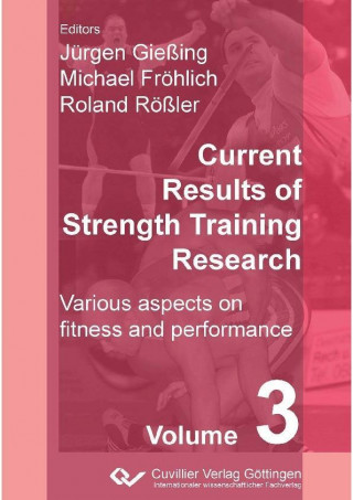 Könyv Current Results of Strength Training Research. Various aspects on fitness and performance Jürgen Gießing