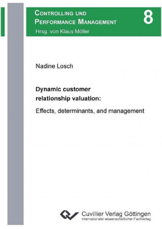 Carte Dynamic customer relationship valuation: Effects, determinants, and management Nadine Losch