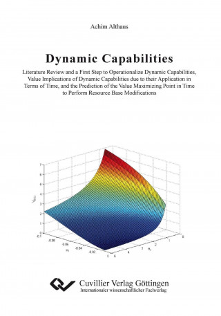 Knjiga Dynamic Capabilities. Literature Review and a First Step to Operationalize Dynamic Capabilities, Value Implications of Dynamic Capabilities due to the Achim Althaus