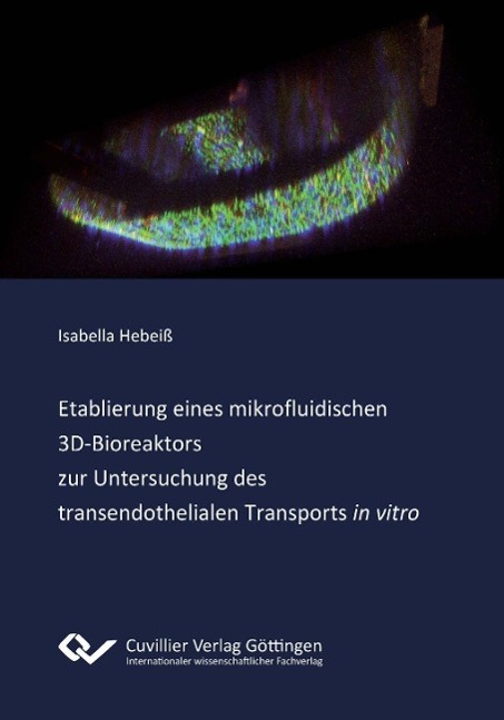 Kniha Etablierung eines mikrofluidischen 3D?Bioreaktors zur Untersuchung des transendothelialen Transports "in vitro" Isabella Hebeiß