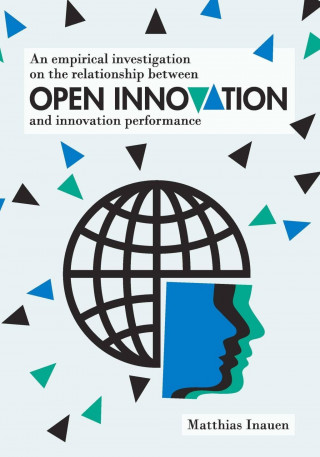 Книга An empirical investigation on the relationship between open innovation and innovation performance Matthias Inauen