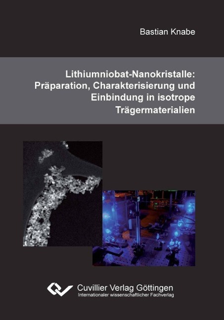 Book Lithiumniobat-Nanokristalle: Präparation, Charakterisierung und Einbindung in isotrope Trägermaterialien Bastian Knabe