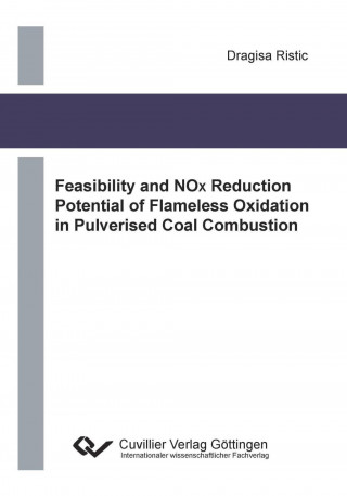 Kniha Feasibility and NOx Reduction Potential of Flameless Oxidation in Pulverised Coal Combustion Dragisa Ristic