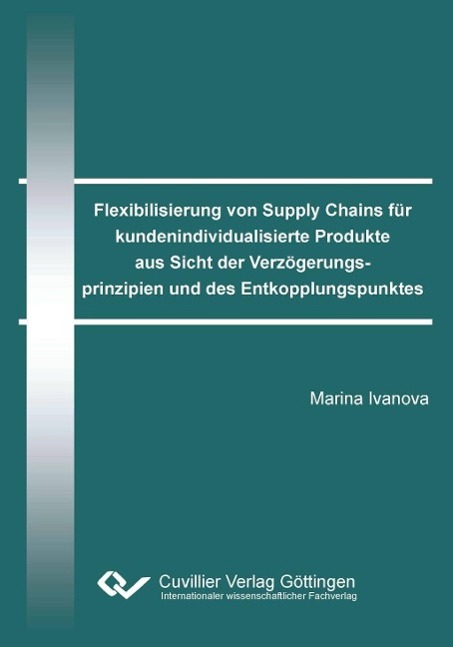 Książka Flexibilisierung von Supply Chains für kundenindividualisierte Produkte aus Sicht der Verzögerungsprinzipien und des Entkopplungspunktes Marina Ivanova