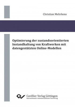 Kniha Optimierung der zustandsorientierten Instandhaltung von Kraftwerken mit datengestützten Online-Modellen Christian Mehrkens