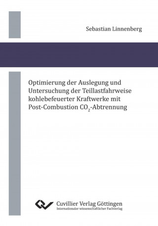 Kniha Optimierung der Auslegung und Untersuchung der Teillastfahrweise kohlebefeuerter Kraftwerke mit Post-Combustion CO2-Abtrennung Sebastian Linnenberg