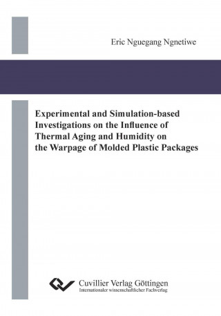 Książka Experimental and Simulation-based Investigations on the Influence of Thermal Aging and Humidity on the Warpage of Molded Plastic Packages Eric Nguegang Ngnetiwe