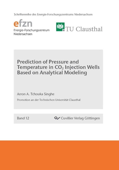 Livre Prediction of Pressure and Temperature in CO2 Injection Wells Based on Analytical Modeling (Band 12) Arron A. Tchouka Singhe