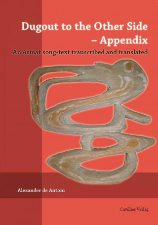 Książka Dugout to the Other Side - Appendix. An Asmat song-text transcribed and translated Alexander de Antoni