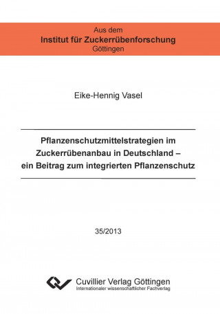 Carte Pflanzenschutzmittelstrategien im Zuckerrübenanbau in Deutschland (Band 35). Ein Beitrag zum integrierten Pflanzenschutz Eike-Hennig Vasel