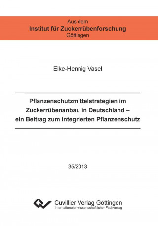 Kniha Pflanzenschutzmittelstrategien im Zuckerrübenanbau in Deutschland (Band 35). Ein Beitrag zum integrierten Pflanzenschutz Eike-Hennig Vasel