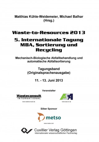Carte Waste-to-Resources 2013. 5. Internationale Tagung MBA, Sortierung und Recycling Michael Balhar