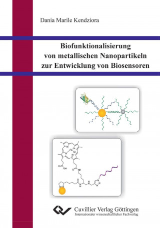 Buch Biofunktionalisierung von metallischen Nanopartikeln zur Entwicklung von Biosensoren Dania Kendziora