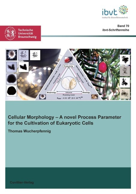 Kniha Cellular Morphology (Band 70). A novel Process Parameter for the Cultivation of Eukaryotic Cells Thomas Wucherpfennig