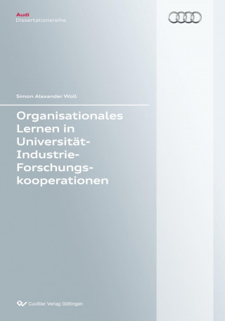 Kniha Organisationales Lernen in Universität-Industrie-Forschungskooperationen (Band 82). Eine lerntheoretische Betrachtung von Forschungskooperationen mit Simon Alexander Woll