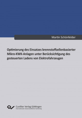 Книга Optimierung des Einsatzes brennstoffzellenbasierter Mikro-KWK-Anlagen unter Berücksichtigung des gesteuerten Ladens von Elektrofahrzeugen Martin Schönfelder