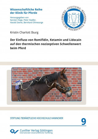 Kniha Der Einfluss von Romifidin, Ketamin und Lidocain auf den thermischen nozizeptiven Schwellenwert beim Pferd (Band 9) Kristin Charlott Iburg