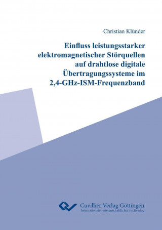 Książka Einfluss leistungsstarker elektromagnetischer Störquellen auf drahtlose digitale Übertragungssysteme im 2,4-GHz-ISM-Frequenzband Christian Klünder